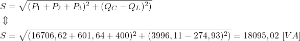 \begin{align*}& S=\sqrt{(P_1+P_2+P_3)^2+(Q_C-Q_L)^2)} \\&\Updownarrow \\& S=\sqrt{(16706,62+601,64+400)^2+(3996,11-274,93)^2)}=18095,02 \ [VA]\end{align*}
