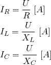 \begin{align*} &I_R=\frac{U}{R} \ [A] \\ &I_L=\frac{U}{X_L} \ [A] \\ &I_C=\frac{U}{X_C} \ [A] \end{align*}