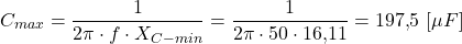 \[C_{max} = \frac{1}{2\pi \cdot f \cdot X_{C-min}} = \frac{1}{2\pi \cdot 50 \cdot 16{,}11} = 197{,}5 \ [\mu F]\]