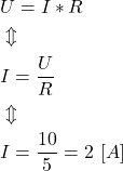 \begin{align*}&U=I*R \\&\Updownarrow \\&I=\frac{U}{R} \\&\Updownarrow \\&I=\frac{10}{5} =2\ [A]\end{align*}