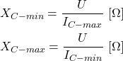 \begin{align*}& X_{C-min}=\frac{U}{I_{C-max}} \ [\Omega] \\& X_{C-max}=\frac{U}{I_{C-min}} \ [\Omega]\end{align*}