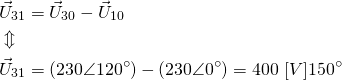 \begin{align*} &\vec U_{31}=\vec U_{30}-\vec U_{10} \\ &\Updownarrow \\ &\vec U_{31}=(230 \angle 120^\circ)-(230 \angle 0^\circ)=400 \ [V] 150^\circ \end{align*}