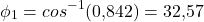 \[\phi_1 = cos^{-1}(0{,}842) = 32{,}57&deg;\]