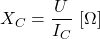 \begin{align*}& X_{C}=\frac{U}{I_{C}} \ [\Omega]\end{align*}