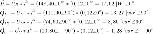 \begin{align*} & \vec P=\vec U_R*\vec I^*=(148,40 \angle 0^\circ)*(0,12\angle 0^\circ)=17,62 \ [W]\angle 0^\circ \\ & \vec Q_ {L1}=\vec U_{L1}*\vec I^*=(111,90\angle 90^\circ)*(0,12\angle 0^\circ)=13,27  \ [var]\angle 90^\circ \\ & \vec Q_ {L2}=\vec U_{L2}*\vec I^*=(74,60\angle 90^\circ)*(0,12\angle 0^\circ)=8,86 \ [var]\angle 90^\circ \\ & \vec Q_ C=\vec U_C*\vec I^*=(10,80\angle -90^\circ)*(0,12\angle 0^\circ)=1,28 \ [var]\angle -90^\circ \end{align*}