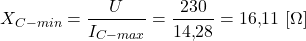 \[X_{C-min} = \frac{U}{I_{C-max}} = \frac{230}{14{,}28} = 16{,}11 \ [\Omega]\]