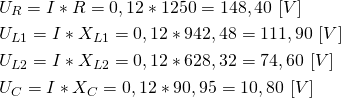 \begin{align*} &U_R=I*R=0,12*1250=148,40 \ [V] \\ &U_{L1}=I*X_{L1}=0,12*942,48=111,90 \ [V] \\ &U_{L2}=I*X_{L2}=0,12*628,32=74,60 \ [V] \\ &U_C=I*X_C=0,12*90,95=10,80 \ [V] \end{align*}