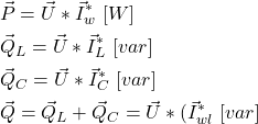 \begin{align*}&\vec P=\vec U*\vec I_w^* \ [W] \\&\vec Q_L=\vec U*\vec I_L^* \ [var] \\&\vec Q_C=\vec U*\vec I_C^* \ [var] \\&\vec Q=\vec Q_L+\vec Q_C=\vec U*(\vec I_{wl}^* \ [var]\end{align*}