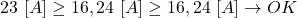 \[23 \ [A] \geq 16,24 \ [A] \geq 16,24 \ [A] \rightarrow OK\]