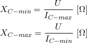 \begin{align*} & X_{C-min}=\frac{U}{I_{C-max}} \ [\Omega] \\ & X_{C-max}=\frac{U}{I_{C-min}} \ [\Omega] \end{align*}
