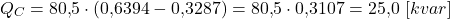 \[Q_C = 80{,}5 \cdot (0{,}6394 - 0{,}3287) = 80{,}5 \cdot 0{,}3107 = 25{,}0 \ [kvar]\]