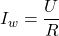 I_w = \dfrac{U}{R}