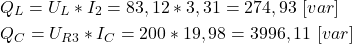 \begin{align*}&Q_L=U_L*I_2=83,12*3,31=274,93 \ [var] \\&Q_C=U_{R3}*I_C=200*19,98=3996,11 \ [var]\end{align*}