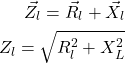 Rendered by QuickLaTeX.com \begin{align*}\vec Z_l=\vec R_l+\vec X_l \\Z_l=\sqrt{R_l^2+X_L^2}\end{align*}