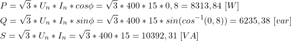 \begin{align*} &P=\sqrt{3}*U_n*I_n*cos\phi=\sqrt{3}*400*15*0,8=8313,84 \ [W] \\ &Q=\sqrt{3}*U_n*I_n*sin\phi=\sqrt{3}*400*15*sin(cos^{-1}(0,8))=6235,38 \ [var] \\ &S=\sqrt{3}*U_n*I_n=\sqrt{3}*400*15=10392,31 \ [VA] \end{align*}