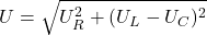 U = \sqrt{U_R^2 + (U_L - U_C)^2}