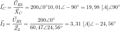 \begin{align*} & \vec I_C=\frac{\vec U_{R3}}{\vec X_C}={200 \angle 0^\circ}{10,01 \angle -90^\circ}=19,98 \ [A] \angle 90^\circ  \\ & \vec I_2=\frac{\vec U_{R3}}{\vec Z_2}=\frac{200 \angle 0^\circ}{60,47 \angle 24,56^\circ}=3,31 \ [A] \angle -24,56^\circ \end{align*}