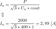 \begin{align*} &I_n=\frac{P}{\sqrt{3}*U_n*cos\phi} \\ &\Updownarrow \\ &I_n=\frac{2000}{\sqrt{3}*400*1}=2,89 \ [A] \\ \end{align*}