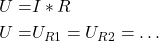 \begin{align*}U=&I*R \\U=&U_{R1}=U_{R2}=&hellip;\end{align*}