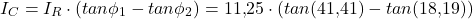 \[ I_C = I_R \cdot (tan\phi_1 - tan\phi_2) = 11{,}25 \cdot (tan(41{,}41&deg;) - tan(18{,}19&deg;)) \]