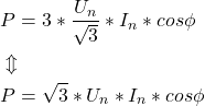 \begin{align*} &P=3*\frac{U_n}{\sqrt{3}}*I_n*cos\phi \\ &\Updownarrow \\ &P=\sqrt{3}*U_n*I_n*cos\phi \end{align*}