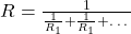 R=&\frac{1}{\frac{1}{R_1}+\frac{1}{R_1}+&hellip;}