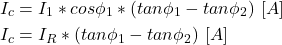 \begin{align*}& I_c=I_1*cos\phi _1*(tan\phi _1-tan\phi _2) \ [A] \\&I_c=I_R*(tan\phi _1-tan\phi _2) \ [A]\end{align*}