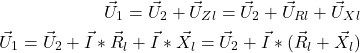 Rendered by QuickLaTeX.com \begin{align*}\vec U_1=\vec U_2 +\vec U_{Zl}=\vec U_2 +\vec U_{Rl}+\vec U_{Xl} \\\vec U_1=\vec U_2 +\vec I*\vec R_l+\vec I*\vec X_l=\vec U_2 +\vec I*(\vec R_l+\vec X_l)\end{align*}