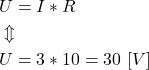 \begin{align*}&U=I*R \\&\Updownarrow \\&U=3*10= 30 \ [V] \\\end{align*}