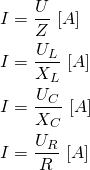 \begin{align*} &I=\frac{U}{Z} \ [A] \\ &I=\frac{U_L}{X_L} \ [A]\\ &I=\frac{U_C}{X_C} \ [A] \\ &I=\frac{U_R}{R} \ [A] \end{align*}
