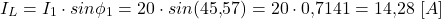 \[I_L = I_1 \cdot sin\phi_1 = 20 \cdot sin(45{,}57&deg;) = 20 \cdot 0{,}7141 = 14{,}28 \ [A]\]