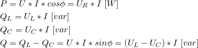 \begin{align*} &P=U*I*cos\phi=U_R*I \ [W] \\ &Q_L=U_L*I \ [var] \\ &Q_C=U_C*I \ [var] \\ &Q=Q_L-Q_C=U*I*sin\phi=(U_L-U_C)*I \ [var] \end{align*}