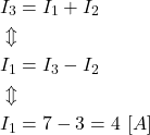 \begin{align*}&I_3=I_1+I_2 \\&\Updownarrow \\&I_1=I_3-I_2 \\&\Updownarrow \\&I_1=7-3=4 \ [A]\end{align*}