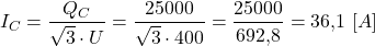 \[I_C = \frac{Q_C}{\sqrt{3} \cdot U} = \frac{25000}{\sqrt{3} \cdot 400} = \frac{25000}{692{,}8} = 36{,}1 \ [A]\]