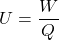 U = \dfrac{W}{Q}