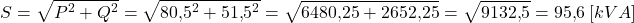 \[S = \sqrt{P^2 + Q^2} = \sqrt{80{,}5^2 + 51{,}5^2} = \sqrt{6480{,}25 + 2652{,}25} = \sqrt{9132{,}5} = 95{,}6 \ [kVA]\]