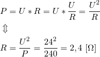 \begin{align*} &P=U*R=U*\frac{U}{R}=\frac{U^2}{R} \\ &\Updownarrow \\ &R=\frac{U^2}{P}=\frac{24^2}{240}=2,4 \ [\Omega] \end{align*}