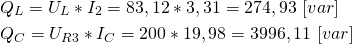 \begin{align*} &Q_L=U_L*I_2=83,12*3,31=274,93 \ [var] \\ &Q_C=U_{R3}*I_C=200*19,98=3996,11 \ [var] \end{align*}