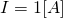 I=1 [A]