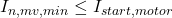 I_{n,mv,min} \leq I_{start,motor}