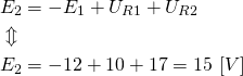 \begin{align*} &E_2=-E_1+U_{R1}+U_{R2} \\ &\Updownarrow \\ &E_2=-12+10+17=15 \ [V] \end{align*}