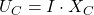 U_C = I \cdot X_C